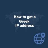 How to Get a Greek IP Address From Anywhere in 2023 .